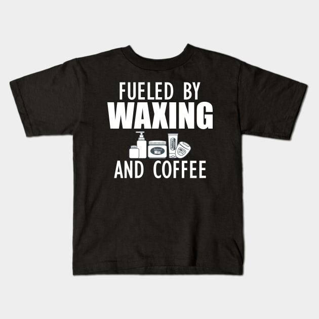 Esthetician - Fueled by waxing and coffee w Kids T-Shirt by KC Happy Shop